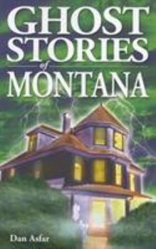 Ghost Stories of Montana - Book  of the Ghost House Books