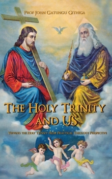 Hardcover The HOLY TRINITY and US: Viewing the Holy Trinity from Practical Theology Perspective Book