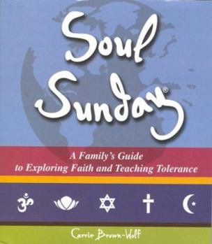 Paperback Soul Sunday: A Family's Guide to Exploring Faith and Teaching Tolerance Book