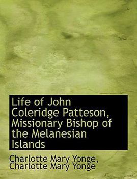Paperback Life of John Coleridge Patteson, Missionary Bishop of the Melanesian Islands Book