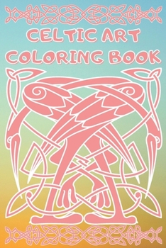 celtic art coloring book: Coloring Book New and Expanded Edition, 100 Unique celtic art Designs, Coloring Book with Fun, Easy, and Relaxing Pages ,100 page,size 6*9 inch