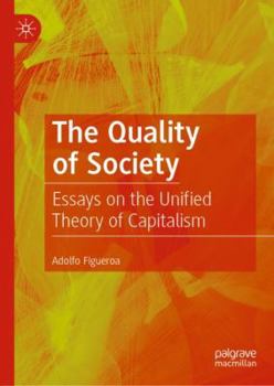 Hardcover The Quality of Society: Essays on the Unified Theory of Capitalism Book
