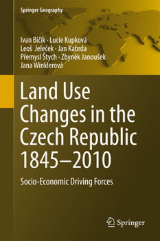 Hardcover Land Use Changes in the Czech Republic 1845-2010: Socio-Economic Driving Forces Book