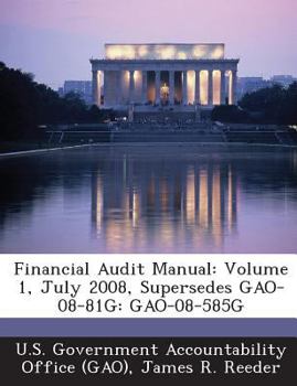 Paperback Financial Audit Manual: Volume 1, July 2008, Supersedes GAO-08-81G: GAO-08-585G Book