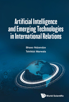 Hardcover Artificial Intelligence and Emerging Technologies in International Relations Book