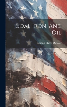 Hardcover Coal Iron, And Oil Book