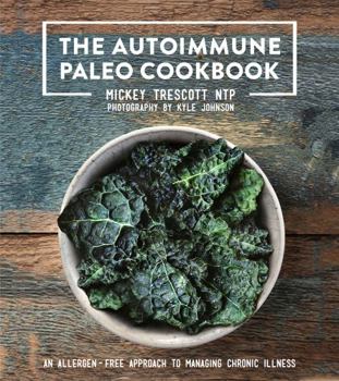 Hardcover The Autoimmune Paleo Cookbook: An Allergen-Free Approach to Managing Chronic Illness Book