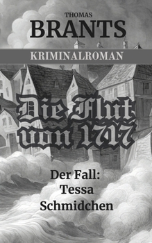 Die Flut von 1717 - Der Fall Tessa Schmidchen (German Edition)