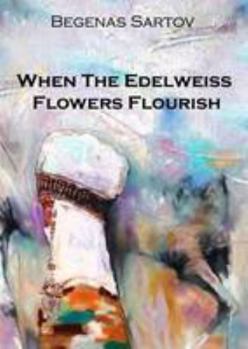 Paperback When the Edelweiss Flowers Flourish Book