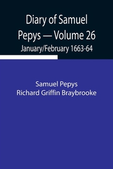 Paperback Diary Of Samuel Pepys - Volume 26: January/February 1663-64 Book