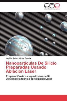 Paperback Nanoparticulas De Silicio Preparadas Usando Ablación Láser [Spanish] Book