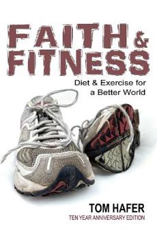 Paperback Faith & Fitness: Diet and Exercise for a Better World (Revised & Updated) Book