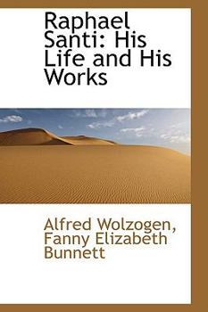 Hardcover Raphael Santi: His Life and His Works Book