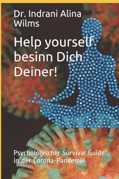 Paperback Help yourself besinn Dich Deiner!: Psychologischer Survival Guide in der Corona-Pandemie [German] Book