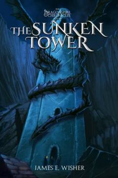 The Sunken Tower: The Dragonspire Chronicles Book 5 - Book #5 of the Dragonspire Chronicles
