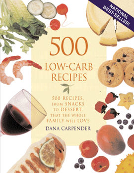 Paperback 500 Low-Carb Recipes: 500 Recipes, from Snacks to Dessert, That the Whole Family Will Love Book