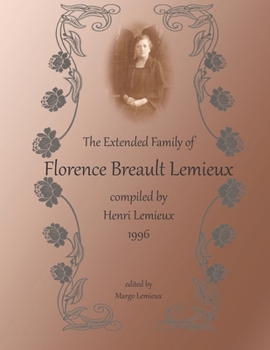 Paperback The Extended family of Florence Breault Lemieux: Compiled by Henri Lemieux Book