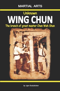 Paperback Unknown Wing Chun - The branch of great master Chan Wah Shun Book
