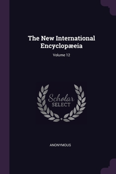 Paperback The New International Encyclopæeia; Volume 12 Book