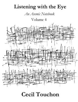 Paperback Listening with the Eye - An Asemic Notebook - Volume 4 Book