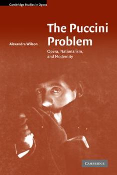 The Puccini Problem: Opera, Nationalism and Modernity - Book  of the Cambridge Studies in Opera