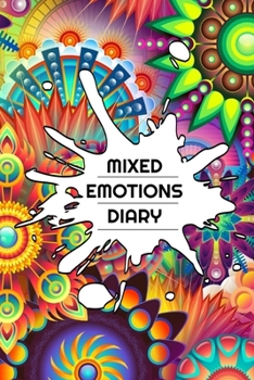 Mixed Emotions Diary: A Daily Feelings Diary Book with prompts for Creatively writing or drawing thoughts and Emotions 6x9" 101 Pages