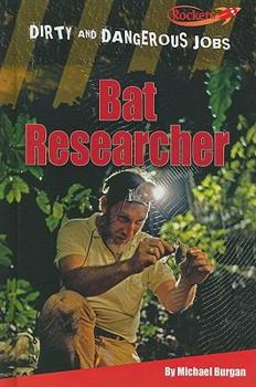 Bat Researcher - Book  of the Dirty & Dangerous Jobs