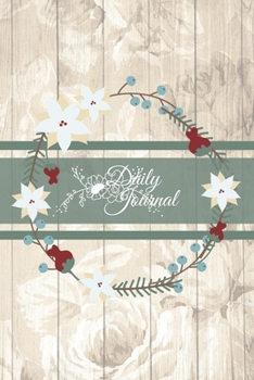 DAILY JOURNAL: A daily journal with a White and Blue Floral Wreath and Grey Banner, and Wooden Slat background to write your everyday activities, thoughts and goals.