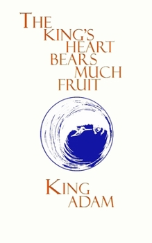 Paperback The King's Heart Bears Much Fruit Book
