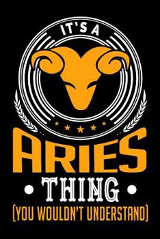 Paperback It's An Aries Thing (You Wouldn't Understand) Book