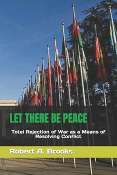 Paperback Let There Be Peace: Total Rejection of War as a Means of Resolving Conflict Book