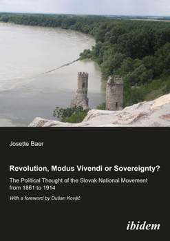 Paperback Revolution, Modus Vivendi, or Sovereignty?: The Political Thought of the Slovak National Movement from 1861 to 1914 Book