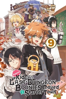 Paperback Suppose a Kid from the Last Dungeon Boonies Moved to a Starter Town, Vol. 9 (Light Novel): Volume 9 Book