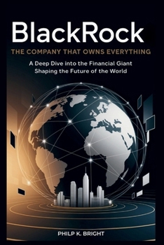 Paperback BlackRock: The Company That Owns Everything: A Deep Dive into the Financial Giant Shaping the Future of the World Book