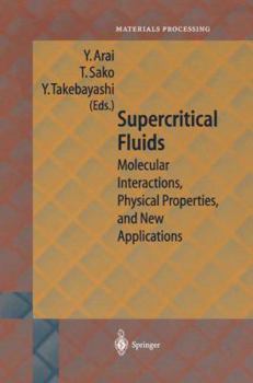 Paperback Supercritical Fluids: Molecular Interactions, Physical Properties and New Applications Book