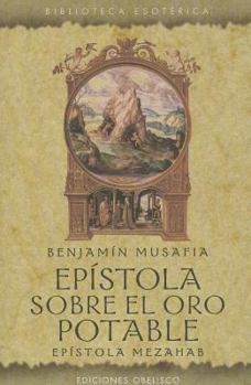 Epistola Sobre el Oro Potable: Epistola Mezahab = Epistle on Potable Gold