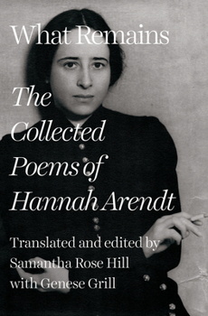 Hardcover What Remains: The Collected Poems of Hannah Arendt Book