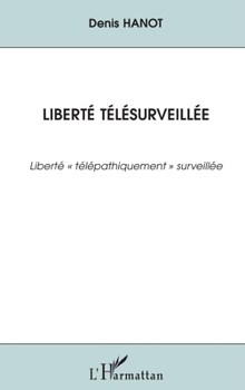Paperback Liberté télésurveillée: Liberté "télépathiquement" télésurveillée [French] Book