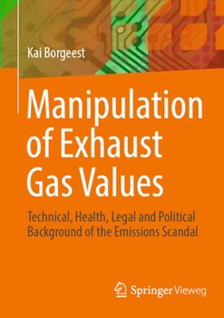 Paperback Manipulation of Exhaust Gas Values: Technical, Health, Legal and Political Background of the Emissions Scandal Book