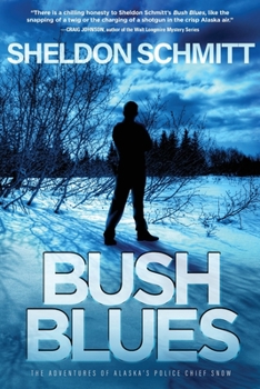 Paperback Bush Blues: The Adventures of Alaska's Police Chief Snow Book