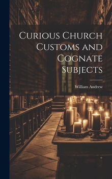 Hardcover Curious Church Customs and Cognate Subjects Book