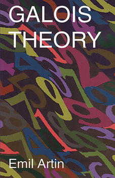 Paperback Galois Theory: Lectures Delivered at the University of Notre Dame by Emil Artin (Notre Dame Mathematical Lectures, Number 2) Book