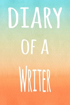 Diary of a Writer: The perfect gift for the professional in your life - 119 page lined journal