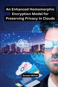 Paperback An Enhanced Homomorphic Encryption Model for Preserving Privacy in Clouds Book