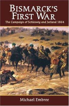 Paperback Bismarck's First War: The Campaign of Schleswig and Jutland 1864 Book