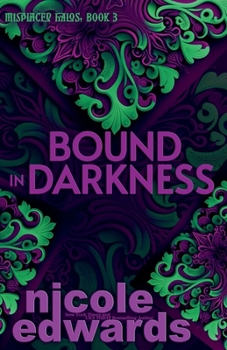 Bound in Darkness - Book #3 of the Misplaced Halos