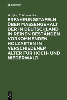 Hardcover Erfahrungstafeln über Massengehalt der in Deutschland in reinen Beständen vorkommenden Holzarten in verschiedenem Alter für Hoch- und Niederwald [German] Book