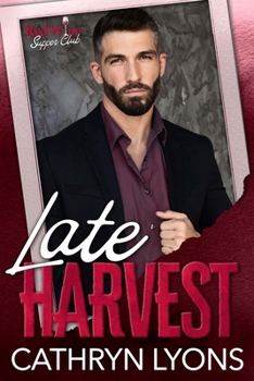 Late Harvest : A Steamy, Later-In-life Romance