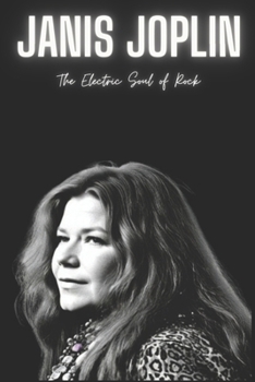 Paperback Janis Joplin: The Electric Soul of Rock Book