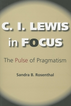 Paperback C. I. Lewis in Focus: The Pulse of Pragmatism Book